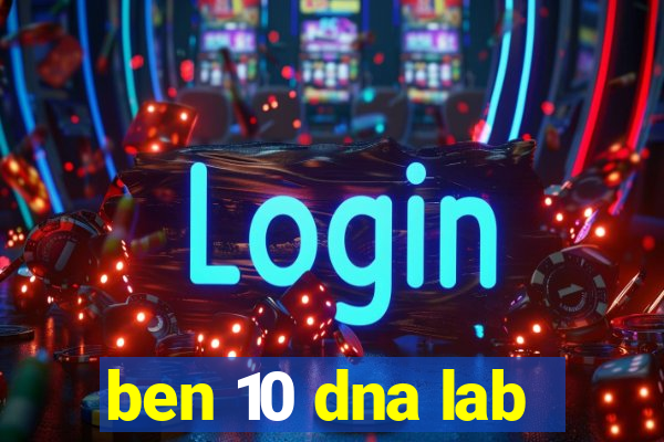 ben 10 dna lab